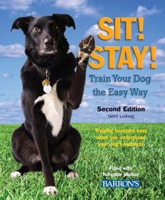 Sit! Stay! Train Your Dog the Easy Way - Ludwig, Gerd; Wegler, Monika