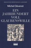 Ein Jahrhundert voll Glaubenswille / Geschichte des Christentums Im 16. Jh.