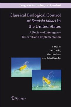 Classical Biological Control of Bemisia tabaci in the United States - A Review of Interagency Research and Implementation - Gould, Juli / Hoelmer, Kim / Goolsby, John (eds.)