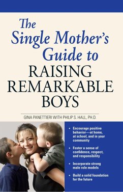 The Single Mother's Guide to Raising Remarkable Boys - Panettieri, Gina; Hall, Philip S.