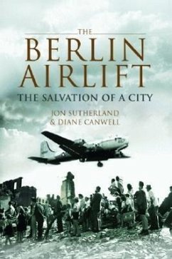 The Berlin Airlift: The Salvation of a City - Canwell, Diane; Sutherland, Jon