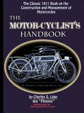 The Motor Cyclist's Handbook The Classic 1911 Guide to the Construction and Management of Motorcycles
