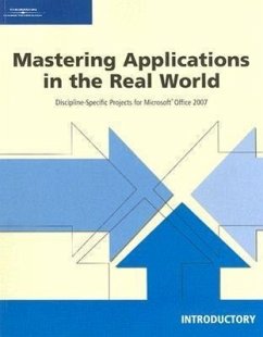 Mastering Applications in the Real World: Discipline-Specific Projects for Microsoft Office 2007, Introductory - Palladino, Serge N.; Shaw, Danielle L.; Whalen, Susan A.