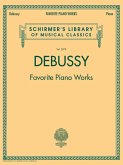 Debussy - Favorite Piano Works: Schirmer Library of Classics Volume 2070 Debussy - Favorite Piano Works: Schirmer Library of Classics Volume 2070