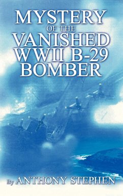Mystery Of The Vanished WWII B-29 Bomber - Stephen, Anthony