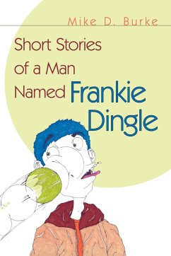 Short Stories of a Man Named Frankie Dingle - Burke, Mike D.