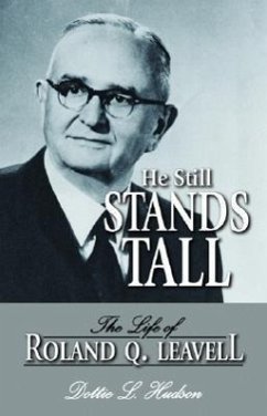 He Still Stands Tall: The Life of Roland Q. Leavell - Hudson, Dottie