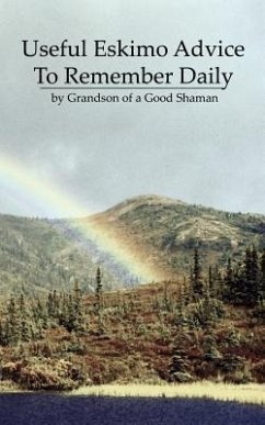 Useful Eskimo Advice To Remember Daily - Grandson of a. Good Shaman