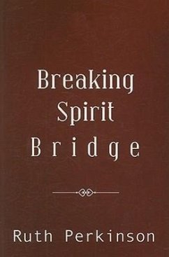 Breaking Spirit Bridge - Perkinson, Ruth