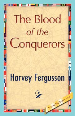 The Blood of the Conquerors - Harvey Fergusson, Fergusson; Harvey Fergusson