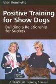Positive Training for Show Dogs: Building a Relationship for Success