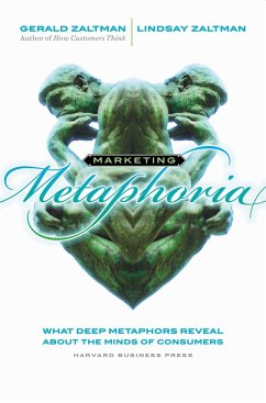 Marketing Metaphoria: What Deep Metaphors Reveal about the Minds of Consumers - Zaltman, Gerald; Zaltman, Lindsay H.