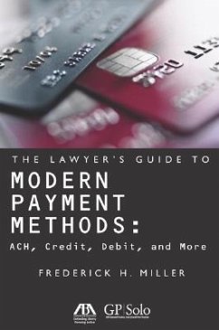 The Lawyer's Guide to Modern Payment Methods: ACH, Credit, Debit, and More [With CDROM] - Miller, Frederick H.