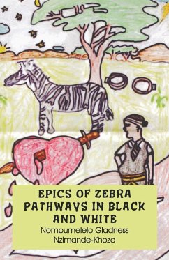 Epics of Zebra Pathways in Black and White - Nzimande-Khoza, Nompumelelo