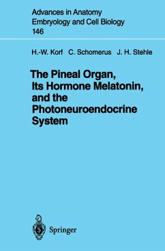 The Pineal Organ, Its Hormone Melatonin, and the Photoneuroendocrine System - Korf, Werner; Schomerus, Christof; Stehle, Jörg H.