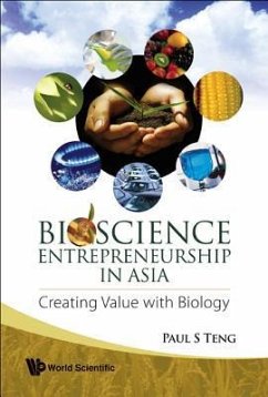 Bioscience Entrepreneurship in Asia: Creating Value with Biology - Teng, Paul S