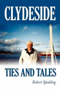Clydeside Ties and Tales - Spalding, Robert Jr.