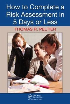 How to Complete a Risk Assessment in 5 Days or Less - Peltier, Thomas R