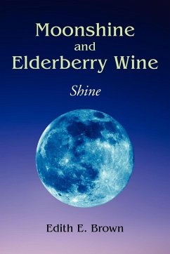 Moonshine and Elderberry Wine - Brown, Edith E.