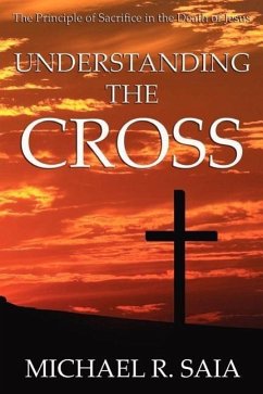 Understanding the Cross - Saia, Michael R.