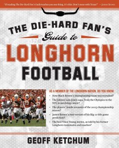 The Die-Hard Fan's Guide to Longhorn Football - Ketchum, Geoff