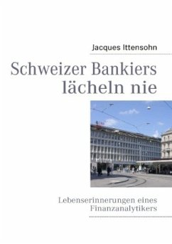 Schweizer Bankiers lächeln nie - Ittensohn, Jacques