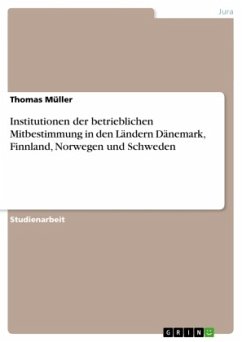 Institutionen der betrieblichen Mitbestimmung in den Ländern Dänemark, Finnland, Norwegen und Schweden Institutionen der betrieblichen Mitbestimmung in den Ländern Dänemark, Finnland, Norwegen und Schweden