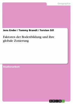 Faktoren der Bodenbildung und ihre globale Zonierung - Ender, Jens; Brandt, Tommy; Sill, Torsten