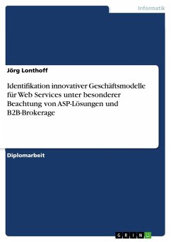Identifikation innovativer Geschäftsmodelle für Web Services unter besonderer Beachtung von ASP-Lösungen und B2B-Brokerage - Lonthoff, Jörg