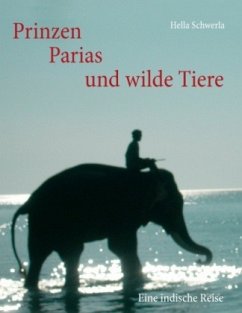 Prinzen, Parias und wilde Tiere - Schwerla, Hella