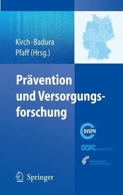 Prävention und Versorgungsforschung - Kirch, Wilhelm / Badura, Bernhard / Pfaff, Holger (Hrsg.)