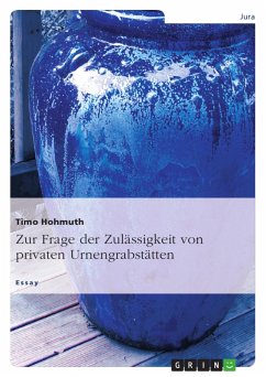 Zur Frage der Zulässigkeit von privaten Urnengrabstätten - Hohmuth, Timo