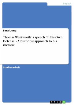 Thomas Wentworth´s speech 'In his Own Defense' - A historical approach to his rhetoric - Jung, Sarai