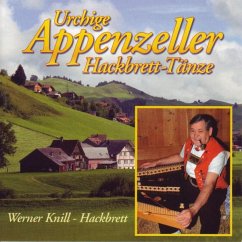 Urchige Appenzeller Hackbrett-Tänze - Knill,Werner