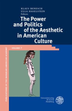 The Power and Politics of the Aesthetic in American Culture - Benesch, Klaus / Haselstein, Ulla (eds.)