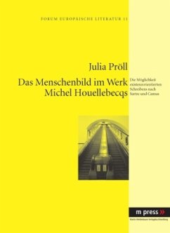 Das Menschenbild im Werk Michel Houellebecqs - Pröll, Julia