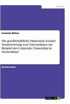 Die gesellschaftliche Dimension sozialer Verantwortung von Unternehmen am Beispiel des Corporate Citizenship in Deutschland - Bittner, Franziska