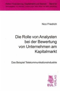 Die Rolle von Analysten bei der Bewertung von Unternehmen am Kapitalmarkt - Friedrich, Nico