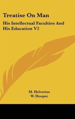 Treatise On Man - Helvetius, M.