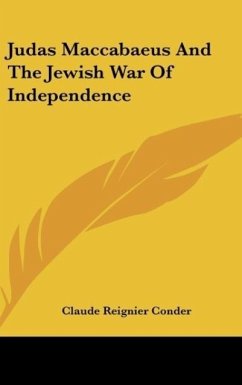 Judas Maccabaeus And The Jewish War Of Independence - Conder, Claude Reignier