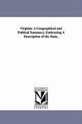 Virginia: A Geographical and Political Summary, Embracing a Description of the State, - Virginia Board of Immigration