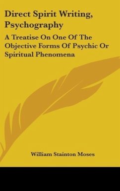 Direct Spirit Writing, Psychography - Moses, William Stainton