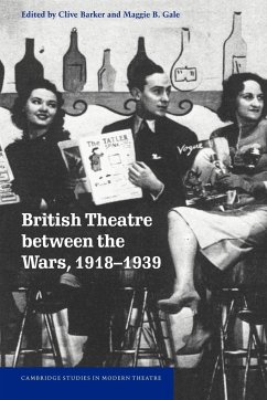British Theatre Between the Wars, 1918 1939 - Barker, Clive / Gale, Maggie B. (eds.)