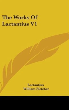 The Works Of Lactantius V1 - Lactantius