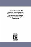 A List of Editions of the Holy Scriptures, and Parts Thereof, Printed in America Previous to 1860: With Introduction and Bibliographical Notes. by E