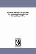 Christian Dogmatics: A Text-Book For Academical instruction and Private Study. Vol. 1. - Oosterzee, Johannes Jacobus Van