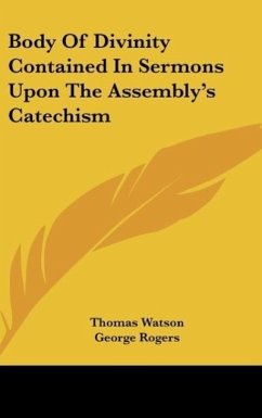 Body Of Divinity Contained In Sermons Upon The Assembly's Catechism