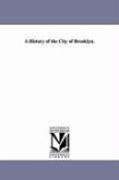 A History of the City of Brooklyn.