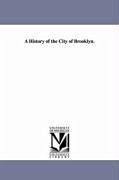 A History of the City of Brooklyn. - Stiles, Henry Reed