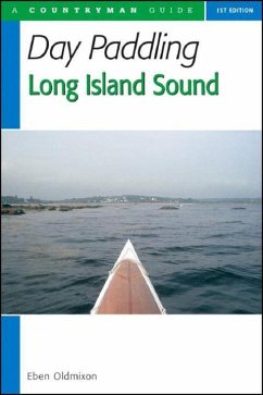 Day Paddling Long Island Sound: A Complete Guide for Canoeists and Kayakers - Oldmixon, Eben
